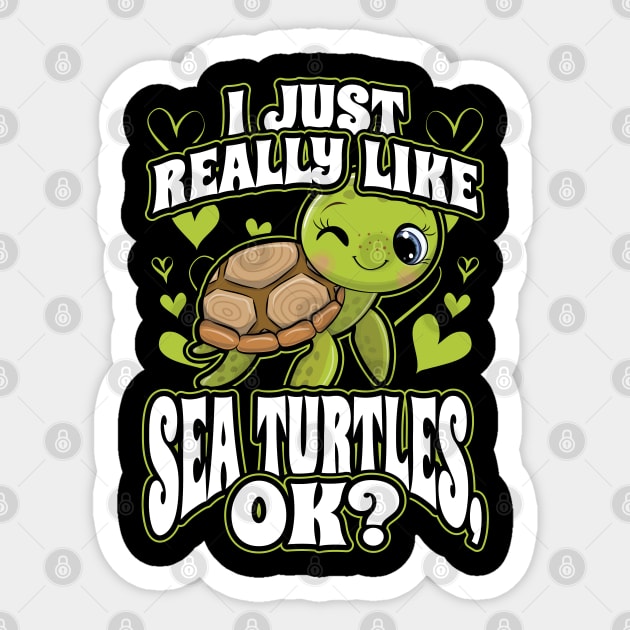 I Just Really Like Sea Turtles OK Animal Nature Lover Sticker by aneisha